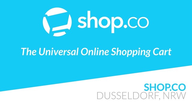 SHOP.CO
DUSSELDORF, NRW
 
The Universal Online Shopping Cart
