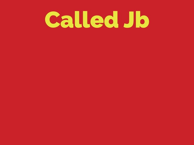 Called Jb
