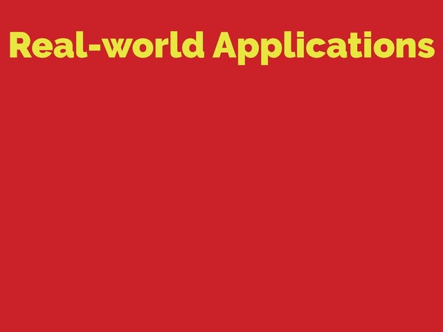 Real-world Applications
