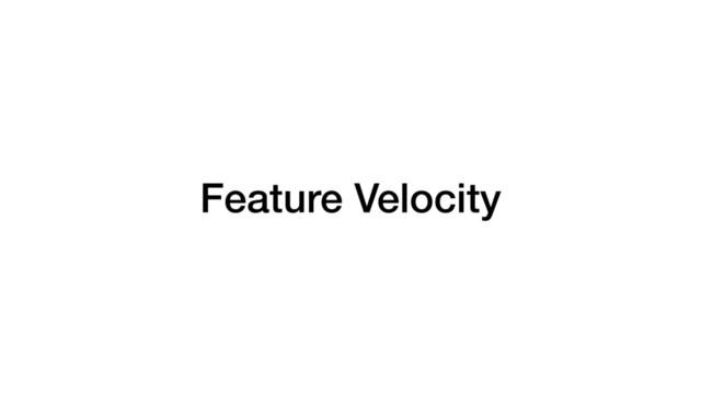 Feature Velocity
