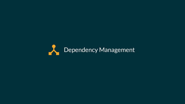 Dependency Management
"
