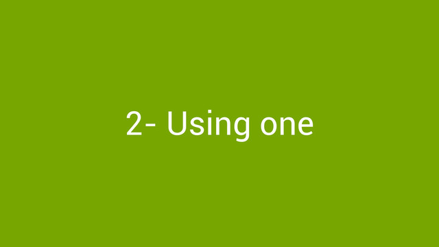 2- Using one
