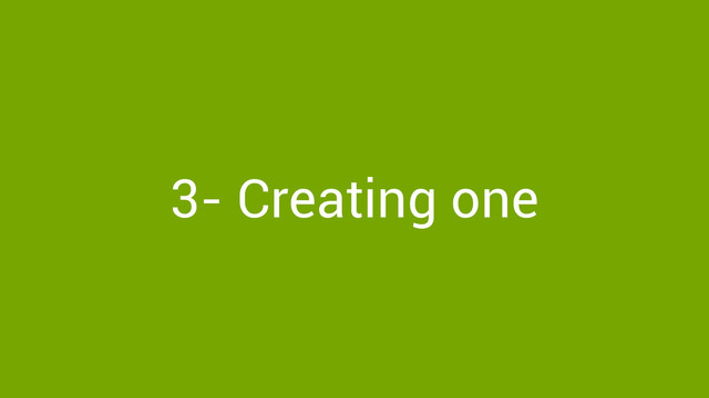 3- Creating one
