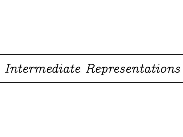Intermediate Representations
