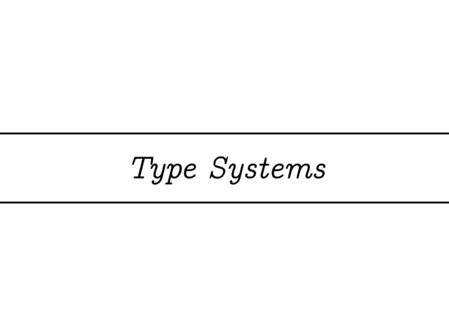 Type Systems
