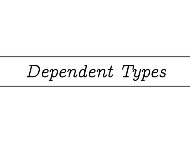Dependent Types
