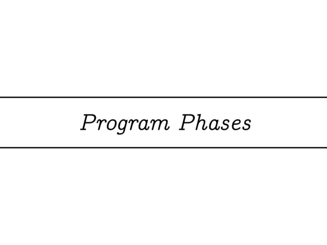 Program Phases
