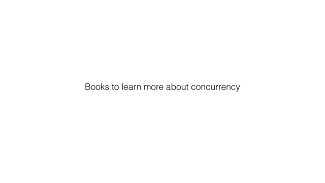 Books to learn more about concurrency
