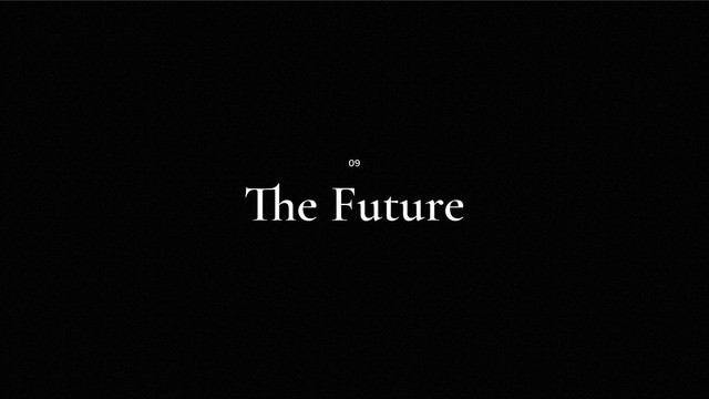 The Future
09
