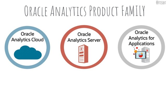 Oracle Analytics Product FaMILY @Ftisiot
