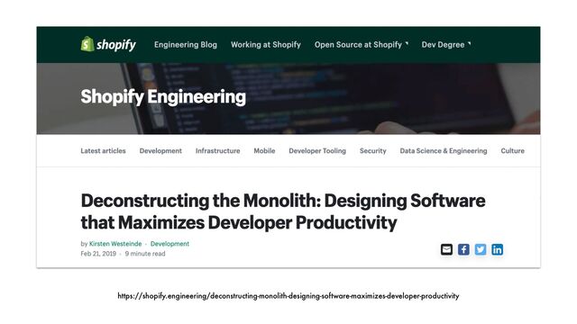 https://shopify.engineering/deconstructing-monolith-designing-software-maximizes-developer-productivity
