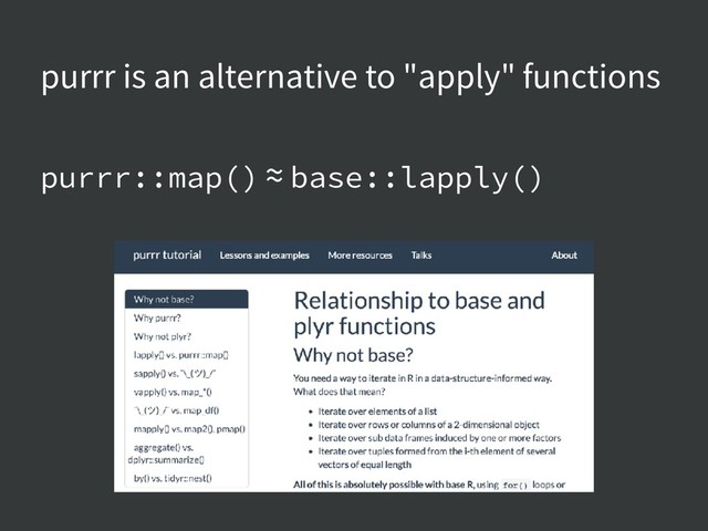 purrr is an alternative to "apply" functions
purrr::map() ≈ base::lapply()
