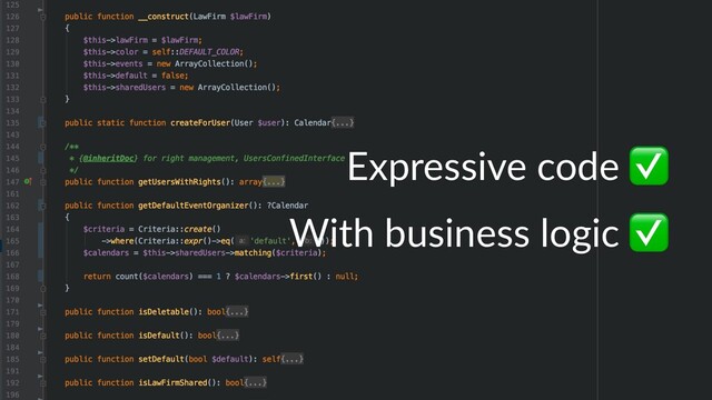 Expressive code
With business logic

