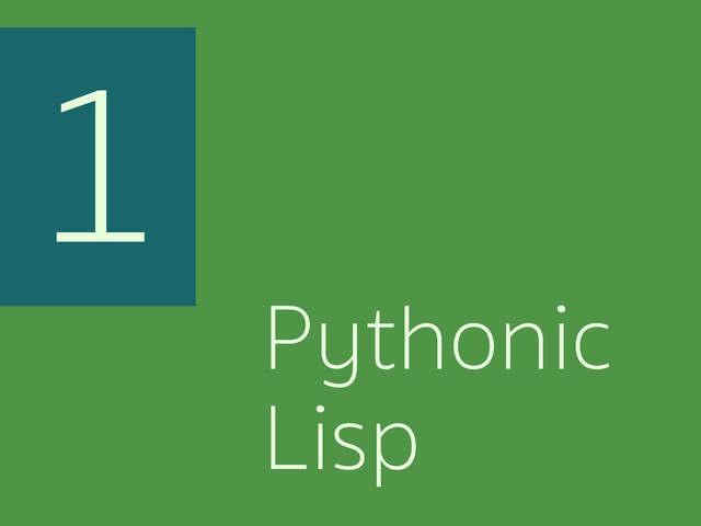 Pythonic
Lisp
1
