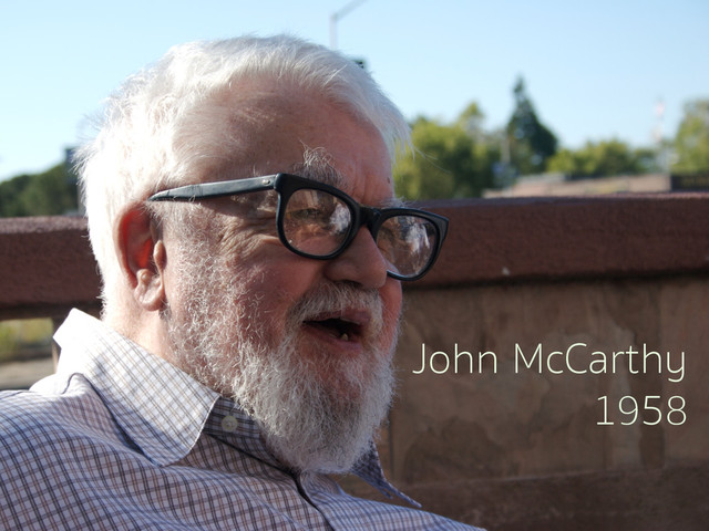 John McCarthy
1958
