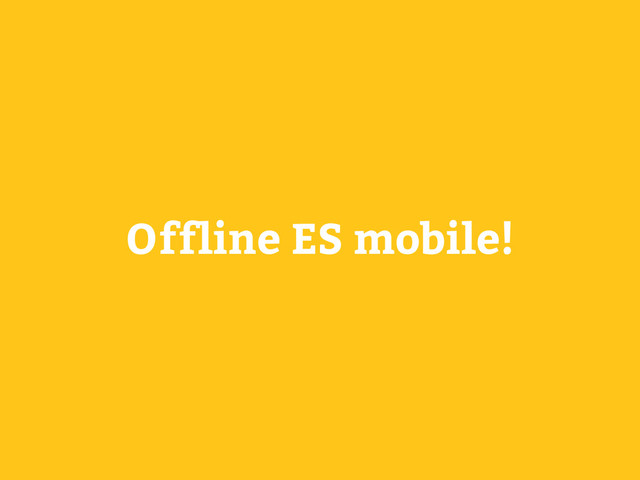 Offline ES mobile!
