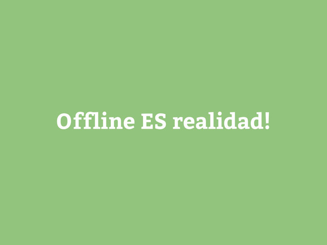 Offline ES realidad!
