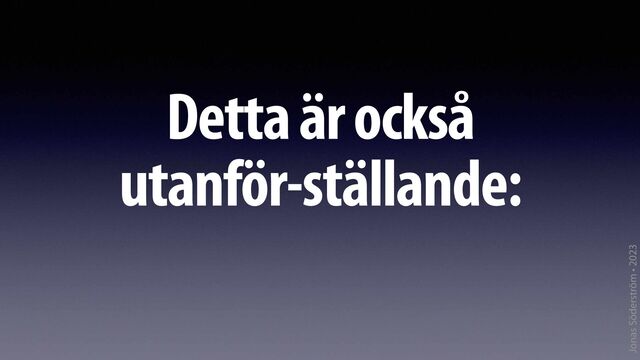 Jonas Söderström • 2023
Detta är också
utanför-ställande:
