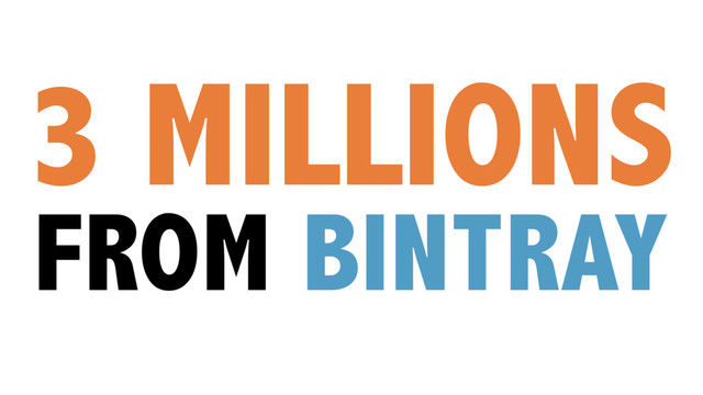 3 MILLIONS
FROM BINTRAY
