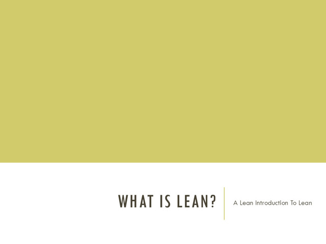 WHAT IS LEAN? A Lean Introduction To Lean

