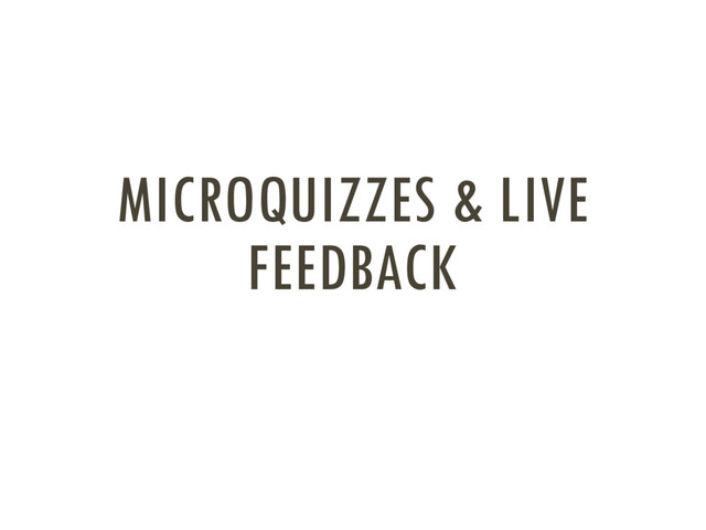 MICROQUIZZES & LIVE
FEEDBACK

