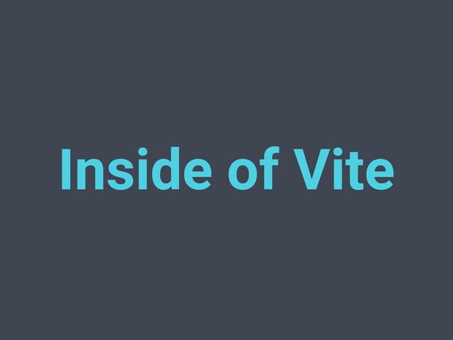 Inside of Vite
