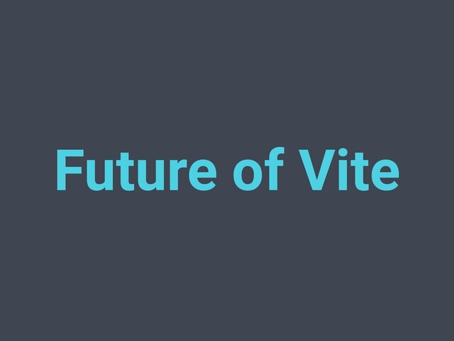Future of Vite
