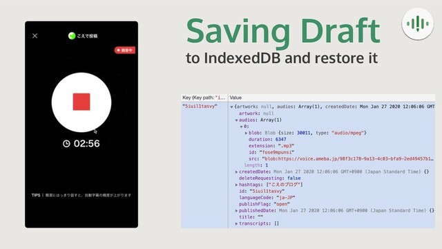 Saving Draft
to IndexedDB and restore it

