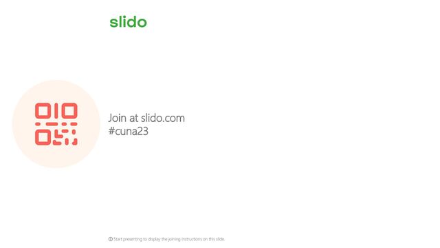 Join at slido.com
#cuna23
ⓘ Start presenting to display the joining instructions on this slide.
