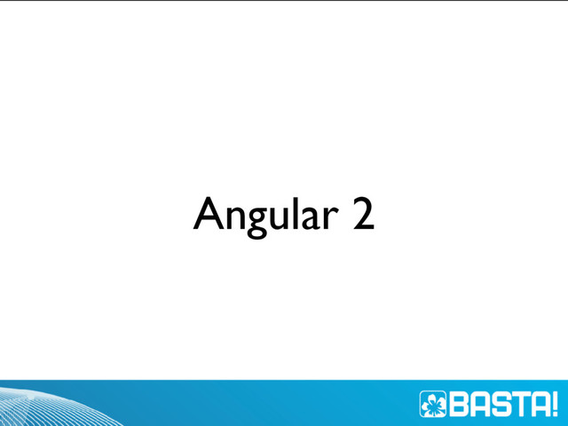Angular 2
