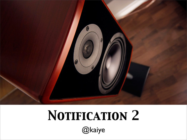 Notification 2
@kaiye
