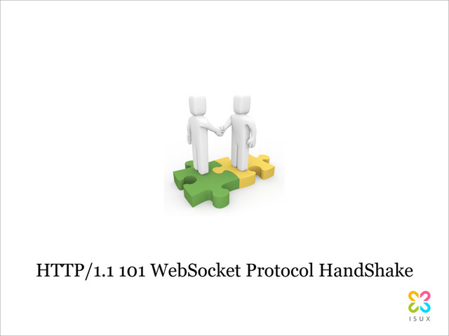 HTTP/1.1 101 WebSocket Protocol HandShake

