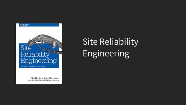 Site Reliability
Engineering
