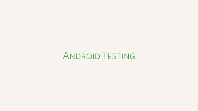 Android Testing

