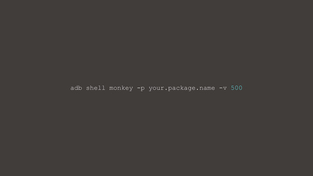 adb shell monkey -p your.package.name -v 500
