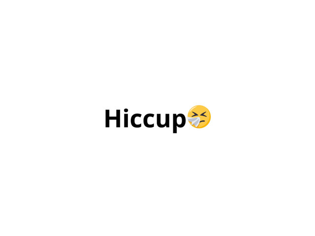 Hiccup
