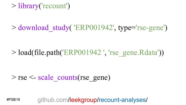 > library('recount')
> download_study( 'ERP001942', type='rse-gene')
> load(file.path('ERP001942 ', 'rse_gene.Rdata'))
> rse <- scale_counts(rse_gene)
github.com/leekgroup/recount-analyses/
#PSB19
