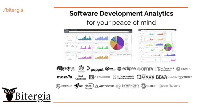 /bitergia
Software Development Analytics
for your peace of mind
