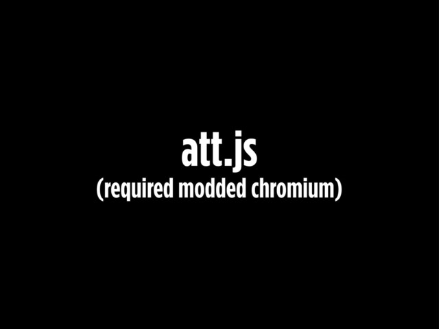 att.js
(required modded chromium)
