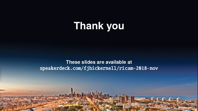 Thank you
These slides are available at
speakerdeck.com/fjhickernell/ricam-2018-nov
