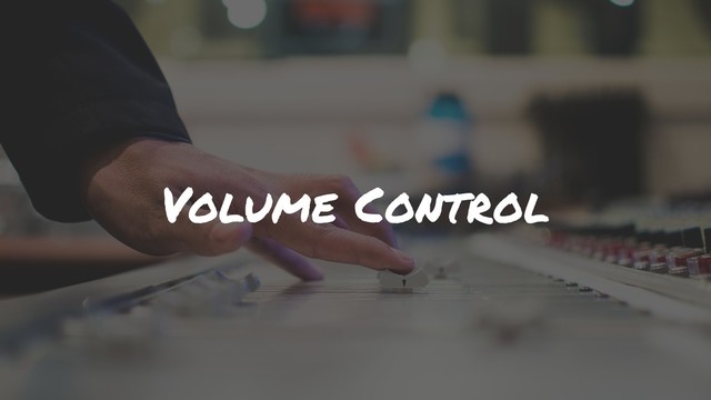 Volume Control

