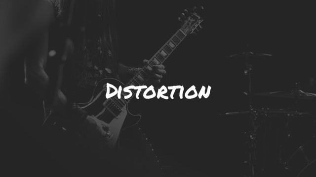 Distortion
