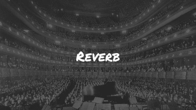 Reverb
