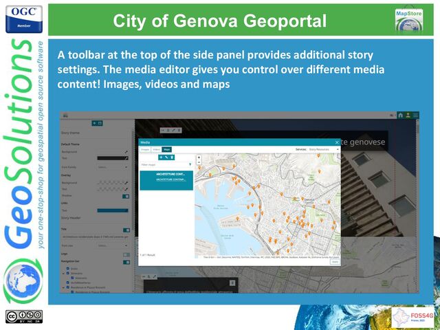 A toolbar at the top of the side panel provides additional story
settings. The media editor gives you control over different media
content! Images, videos and maps
City of Genova Geoportal
