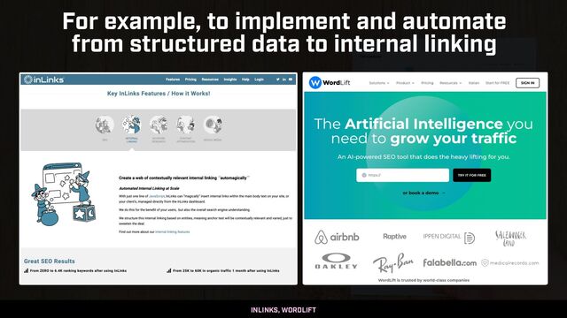 SEO AUDITS IN 2023 BY @ALEYDA FROM ORAINTI AT #MOZCON
For example, to implement and automate
 
from structured data to internal linking
INLINKS, WORDLIFT
