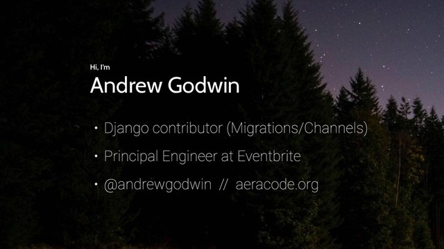Hi, I’m
Andrew Godwin
