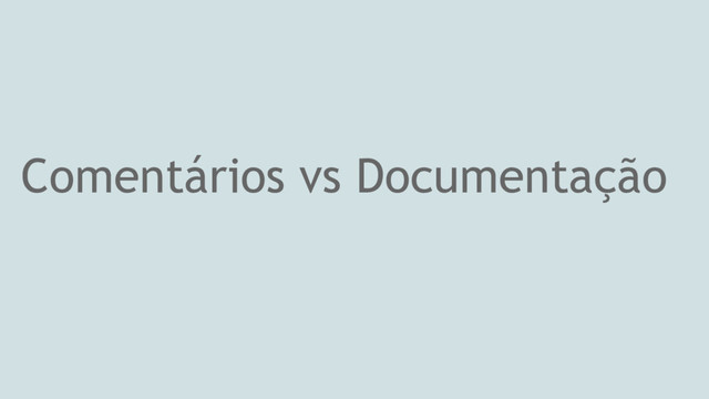 Comentários vs Documentação

