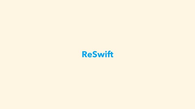 ReSwift
