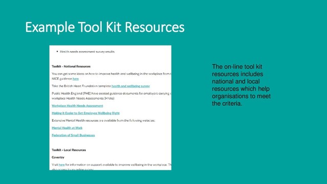 Example Tool Kit Resources
The on-line tool kit
resources includes
national and local
resources which help
organisations to meet
the criteria.
