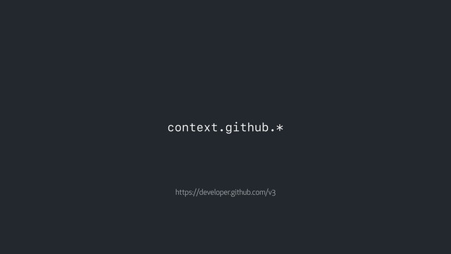 context.github.*
https://developer.github.com/v3
